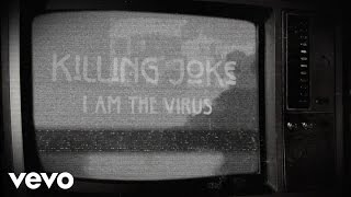 Killing Joke  I Am The Virus Lyric Video [upl. by Rickard]