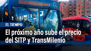 En 2024 sube el tiquete del SITP y TransMilenio  El Tiempo [upl. by Drolet]