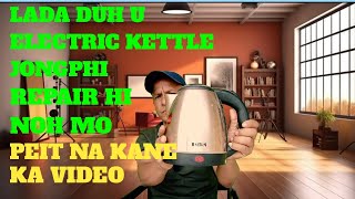 Kumno phin repair hi ia u electric kettle lada u duh bad um wan dinghow to repair electric kettle [upl. by Annij]