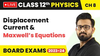 Displacement Current and Maxwell’s Equations  Class 12 Physics Chapter 8 LIVE [upl. by Eiramnna]