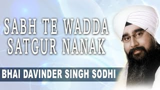 Bhai Davinder Singh Ji Sodhi  Sabh Te Wadda Satgur Nanak  Dhan Nanak Teri Waddi Kamai [upl. by Nnylrefinnej]