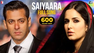 Saiyaara Full Song  Ek Tha Tiger  Salman Khan Katrina Kaif  Mohit Chauhan Tarannum Sohail Sen [upl. by Garfinkel]