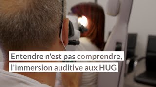 Entendre n’est pas comprendre  Immersion auditive aux HUG [upl. by Parsaye523]