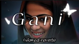 Gani slowedreverb Punjabi song  Punjabi lofi  slowed lofi [upl. by Danella]