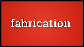 Fabrication Meaning [upl. by Leonsis]