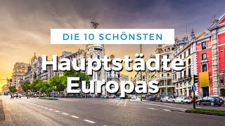 Die 10 schönsten Hauptstädte Europas Reise Tipps [upl. by Alli]