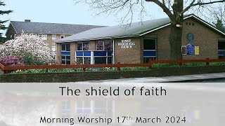 The shield of faith  Morning Worship 17 March 2024 [upl. by Auqenat758]