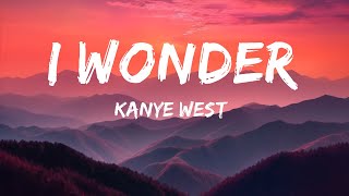 Kanye West  I Wonder Lyrics  25 Min [upl. by Aimej]