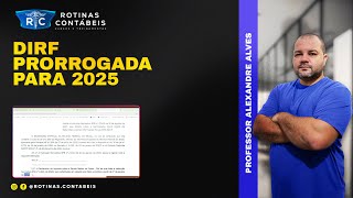 DIRF PRORROGADA para 2025  ferrou vai enviar ainda a DIRF dirfprorrogada [upl. by Lotta]