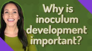 Why is inoculum development important [upl. by Synn]