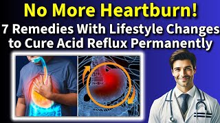 Lifestyle Changes to Cure Acid Reflux Permanently 7 Proven Remedies 91doctors [upl. by Annair]