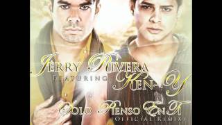 Jerry Rivera ft KenY  Solo Pienso En Ti Original 2011 Letra [upl. by Irim]