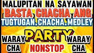 WARAY WARAY CHACHA MALUPITAN NA CHACHA NONSTOP MEDLEY YUGYUGAN [upl. by Banyaz]