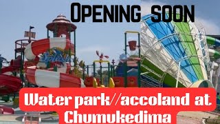 Water ParkAccoland Opening Soon at ChumukedimaNagaland [upl. by Novar49]