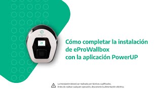 Cómo completar la instalación de eProWallbox con la aplicación PowerUP [upl. by Cassius78]