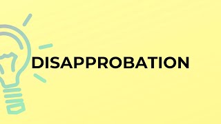 What is the meaning of the word DISAPPROBATION [upl. by Osicran]