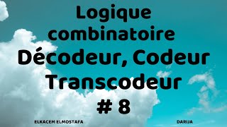 Logique Combinatoire 8 Décodeur Codeur  Transcodeur [upl. by Dviad]