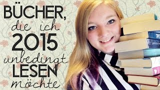 10 Bücher die ich 2015 lesen möchte [upl. by Johppa]