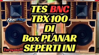 TES BNC TBX 100 di BOX PLANAR TERNYATA SEPERTI INI HASILNYA⁉️ [upl. by Krute36]