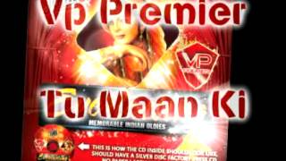 Vp Premier  Tu Maan Ki Remix [upl. by Debbi393]