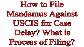 How to File Writ of Mandamus Lawsuit Against USCIS for a Case Delay What is the Process of Filing [upl. by Euqirne]