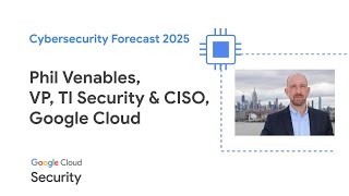 Cybersecurity Forecast 2025 with Phil Venables [upl. by Anilave]