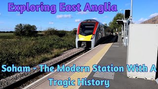 Exploring East Anglia  Soham  The Modern Station With A Tragic History [upl. by Pelmas]