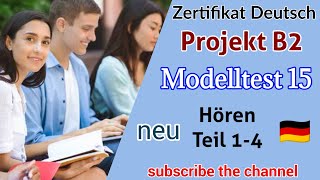 Project B2 Hören Modelltest 15  Goethe Deutschprüfung  Zertifikat Deutsch B2 [upl. by Munt]