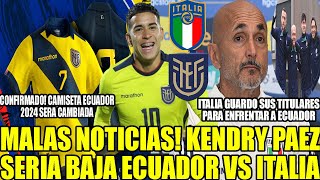 MALAS NOTICIAS KENDRY PAEZ SERIA BAJA ECUADOR ITALIA GUARDO SUS TITULARES PARA ENFRENTAR A ECUADOR [upl. by Grunenwald]