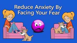 Face Your Fear amp Reduce Anxiety With CBT Exposure Therapy [upl. by Yellac94]