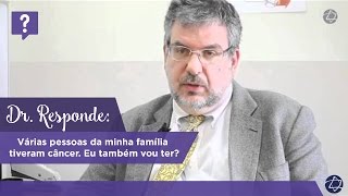 Dr Responde Várias pessoas da minha família tiveram câncer Eu também vou ter [upl. by Nyram]