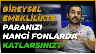 BİREYSEL EMEKLİLİKTE HANGİ FONLAR DAHA ÇOK KAZANDIRIR [upl. by Kavanagh]