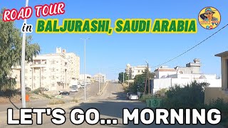 LETS GO MORNING ROAD TOUR IN BALJURASHI SAUDI ARABIA [upl. by Fonda]