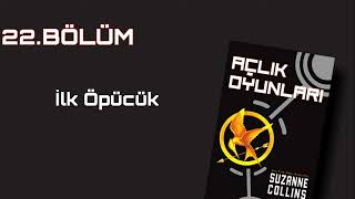 İLK ÖPÜCÜK  Açlık Oyunları 22 Bölüm SESLİ KİTAP [upl. by Pachston501]