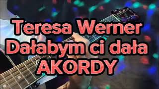 Teresa Werner  Dałabym ci dała AKORDY  amatorskie śpiewanie cover [upl. by Teena523]