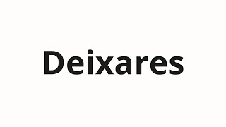 How to pronounce Deixares [upl. by Dorcy]