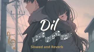 Dil❤️ Slowed and Reverb Lofi mix Ek Villian Returns🎶 [upl. by Annabell]