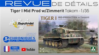 💥REVUE DE DÉTAILS🇫🇷🇧🇪💥  Tiger I Mid Prod WZimmerit de Takom au 135 [upl. by Janeta706]