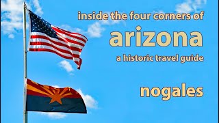 ARIZONA HISTORIC TRAVEL GUIDE  Nogales [upl. by Ardnasil240]