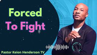 Forced To Fight  Pastor Keion Henderson TV Message [upl. by Ahsad661]