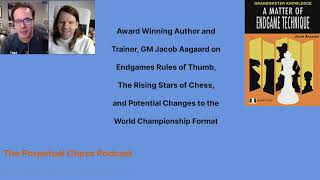 GM Jacob Aagaard on Endgame Rules of Thumb the Indian Chess Phenoms amp and the World Champ Format [upl. by Byram649]