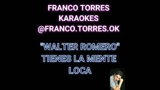 WALTER ROMERO KARAOKE quotTIENES LA MENTE LOCAquot [upl. by Lyrem]