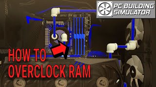 RAM Overclocking Tutorial  PC Building Simulator [upl. by Ruffina]