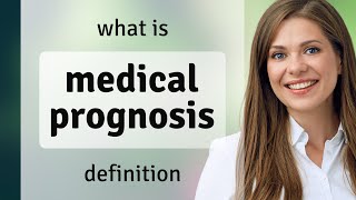 Medical prognosis — meaning of MEDICAL PROGNOSIS [upl. by Anela609]