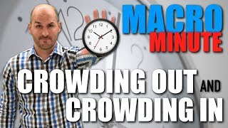 Macro Minute  Crowding Out and Crowding In [upl. by Eninnaej]