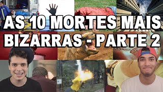 AS 10 MORTES MAIS BIZARRAS  PARTE 2 [upl. by Arayk]