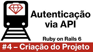 Ruby on Rails 6  Autenticação via API 4  Criação do Projeto [upl. by Yoshiko993]