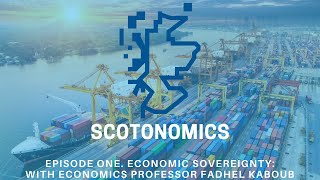 SCOTONOMICS Ep one Economic Sovereignty [upl. by Linker509]