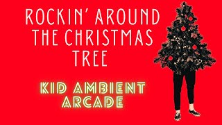 Rockin Around the Christmas Tree Kid Ambient Arcade [upl. by Junji]