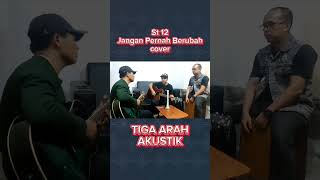 ST12  Jangan Pernah Berubah  cover by TIGA ARAH AKUSTIK [upl. by Horvitz383]